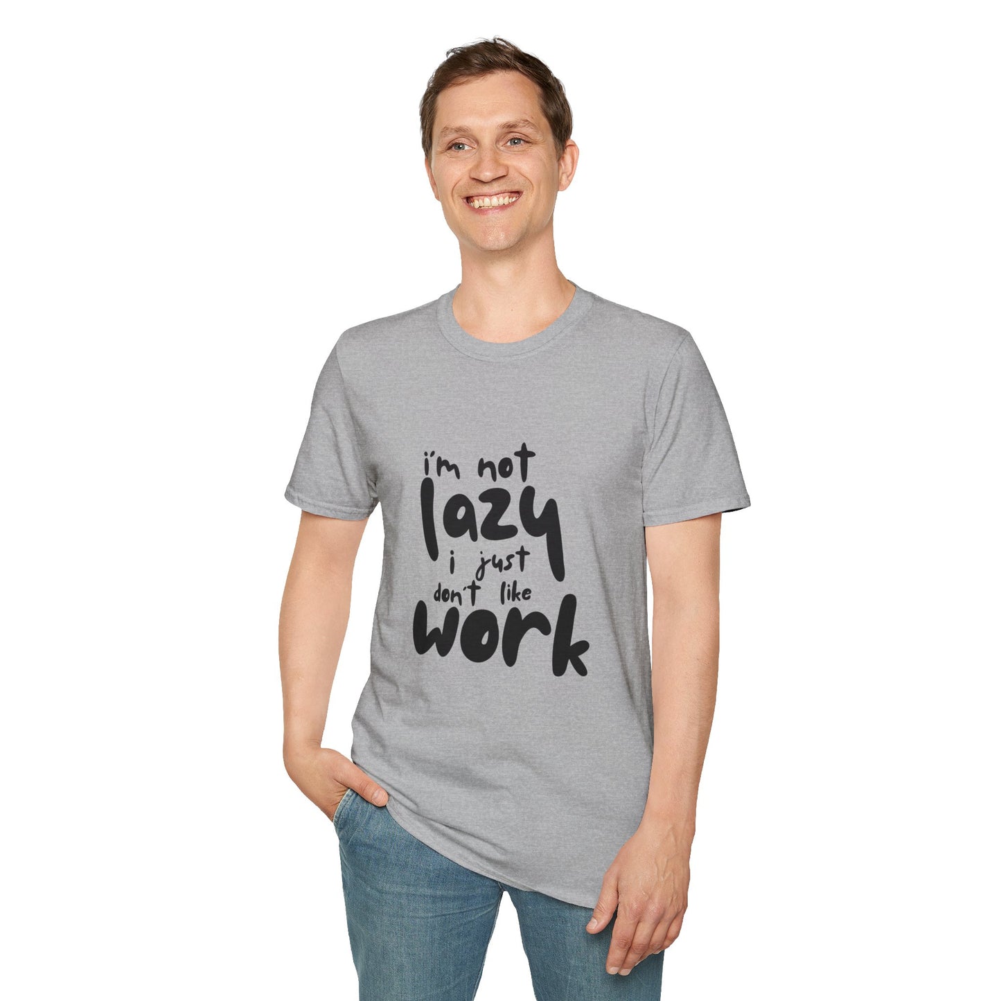 Funny Graphic T-Shirt - 'I’m Not Lazy, I Just Don’t Like Work' Bold Statement Design