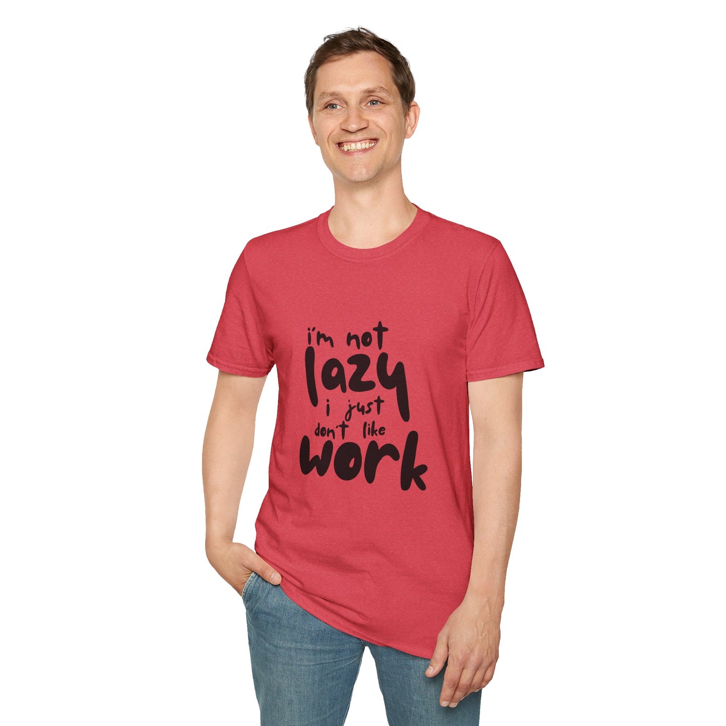 Funny Graphic T-Shirt - 'I’m Not Lazy, I Just Don’t Like Work' Bold Statement Design