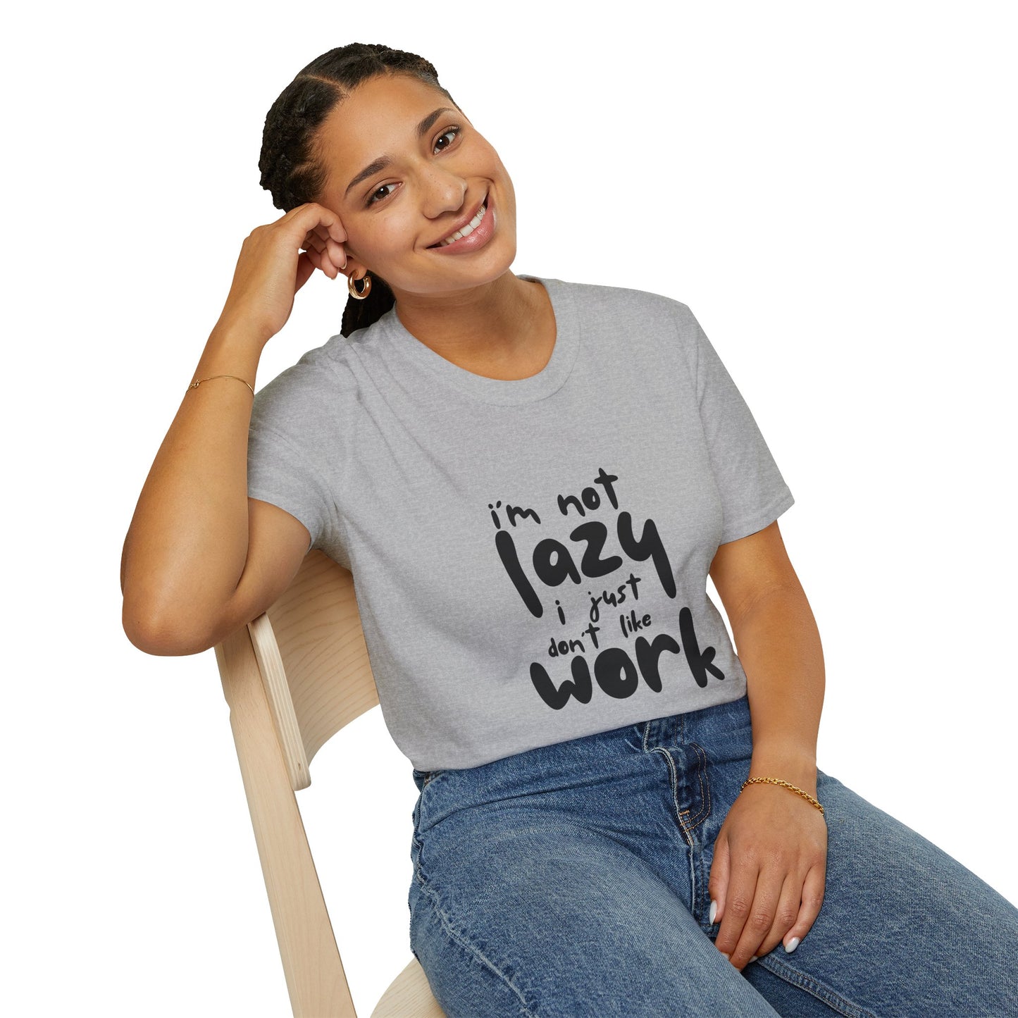 Funny Graphic T-Shirt - 'I’m Not Lazy, I Just Don’t Like Work' Bold Statement Design