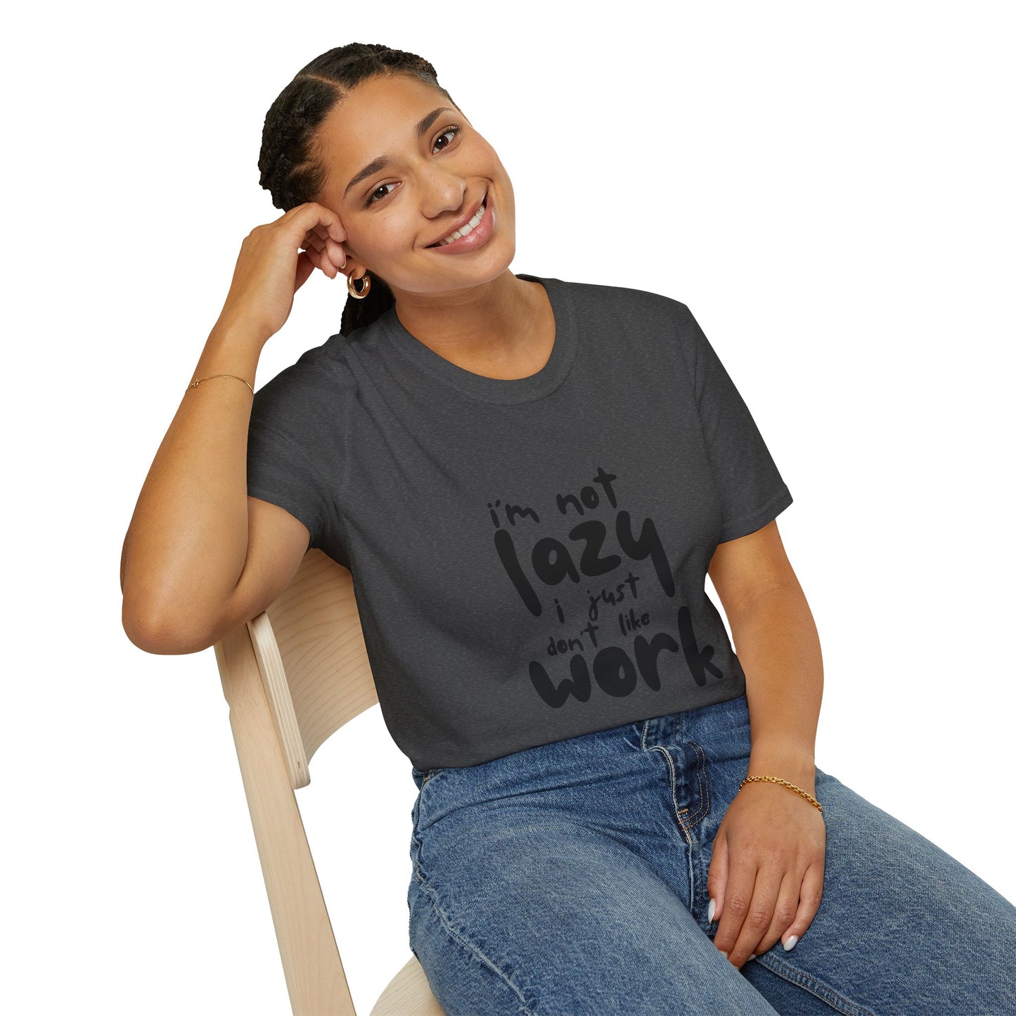 Funny Graphic T-Shirt - 'I’m Not Lazy, I Just Don’t Like Work' Bold Statement Design