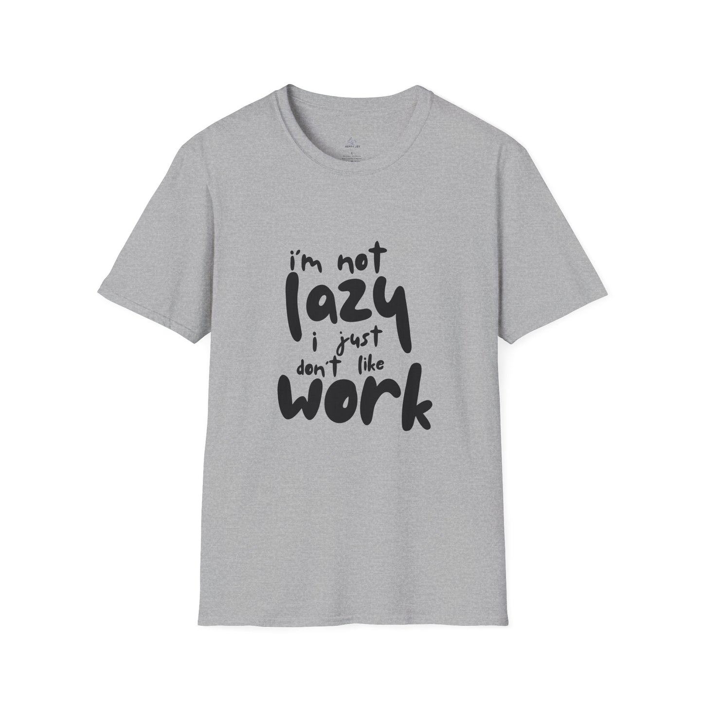 Funny Graphic T-Shirt - 'I’m Not Lazy, I Just Don’t Like Work' Bold Statement Design