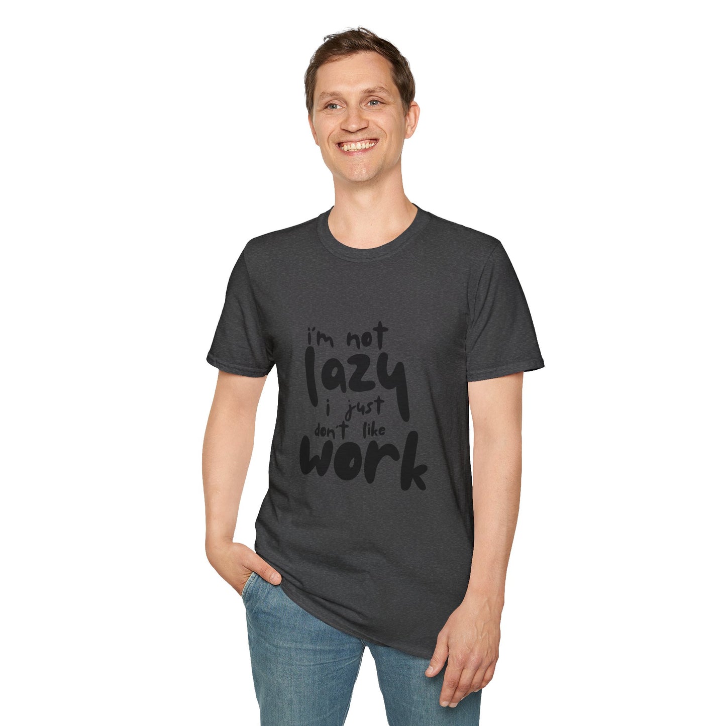 Funny Graphic T-Shirt - 'I’m Not Lazy, I Just Don’t Like Work' Bold Statement Design