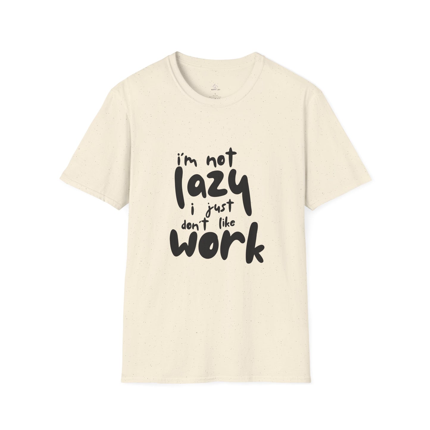 Funny Graphic T-Shirt - 'I’m Not Lazy, I Just Don’t Like Work' Bold Statement Design