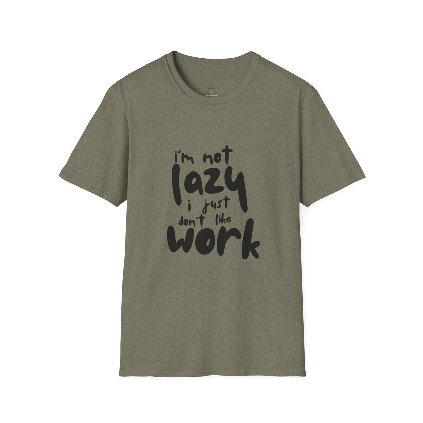 Funny Graphic T-Shirt - 'I’m Not Lazy, I Just Don’t Like Work' Bold Statement Design